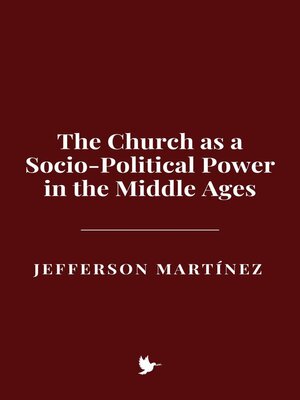 cover image of The Church as a Socio-Political Power in the Middle Ages